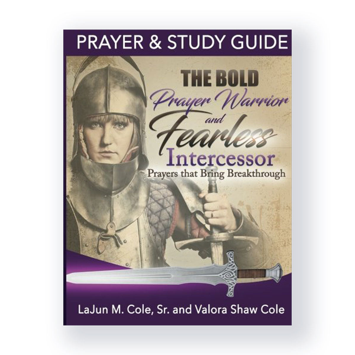 The Bold Prayer Warrior & Fearless Intercessor